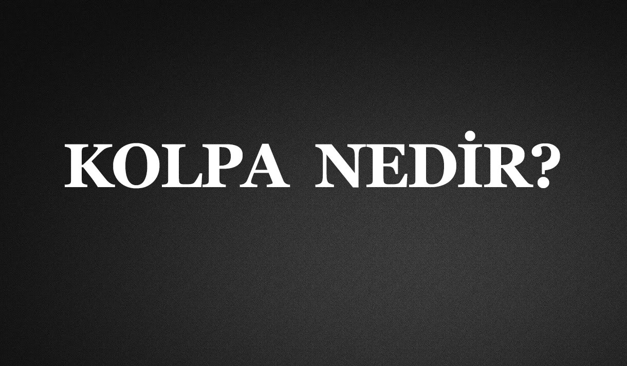 KOLPA NEDİR? 1