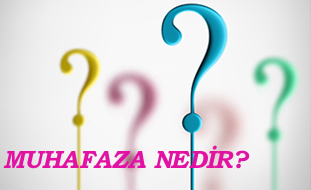 MUHAFAZA NEDİR? 5