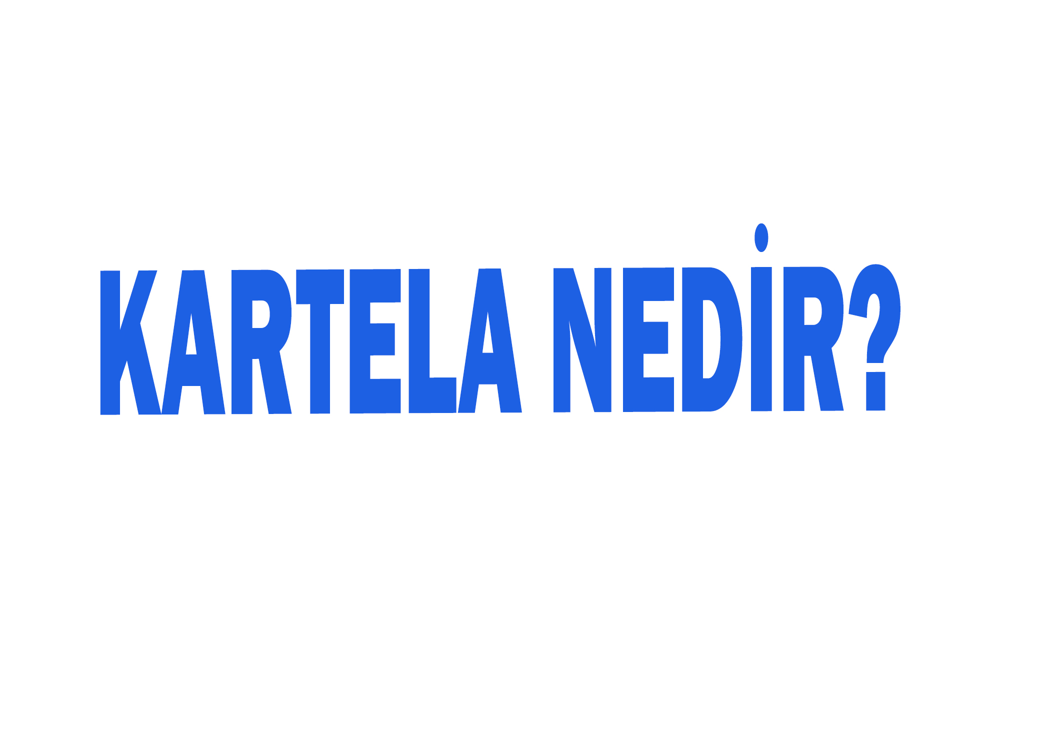 KARTELA NEDİR? 1