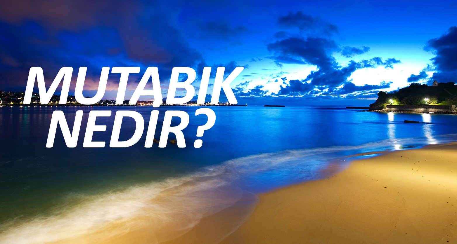 MUTABIK NEDİR? 2