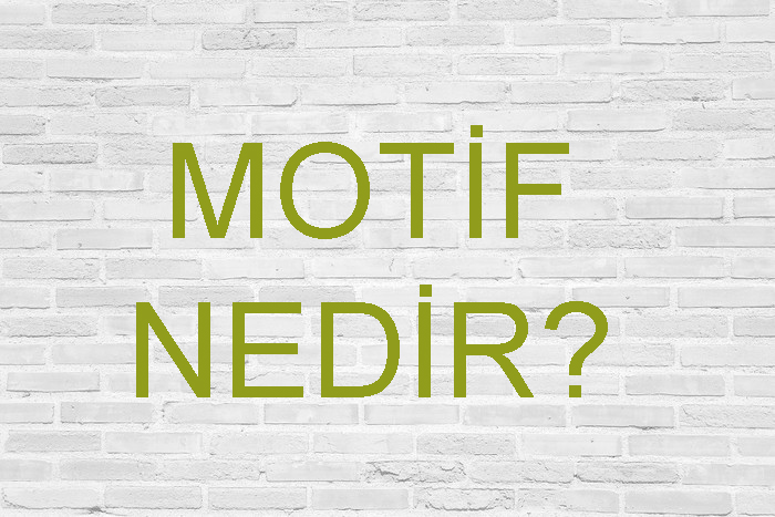 MOTİF NEDİR? 1