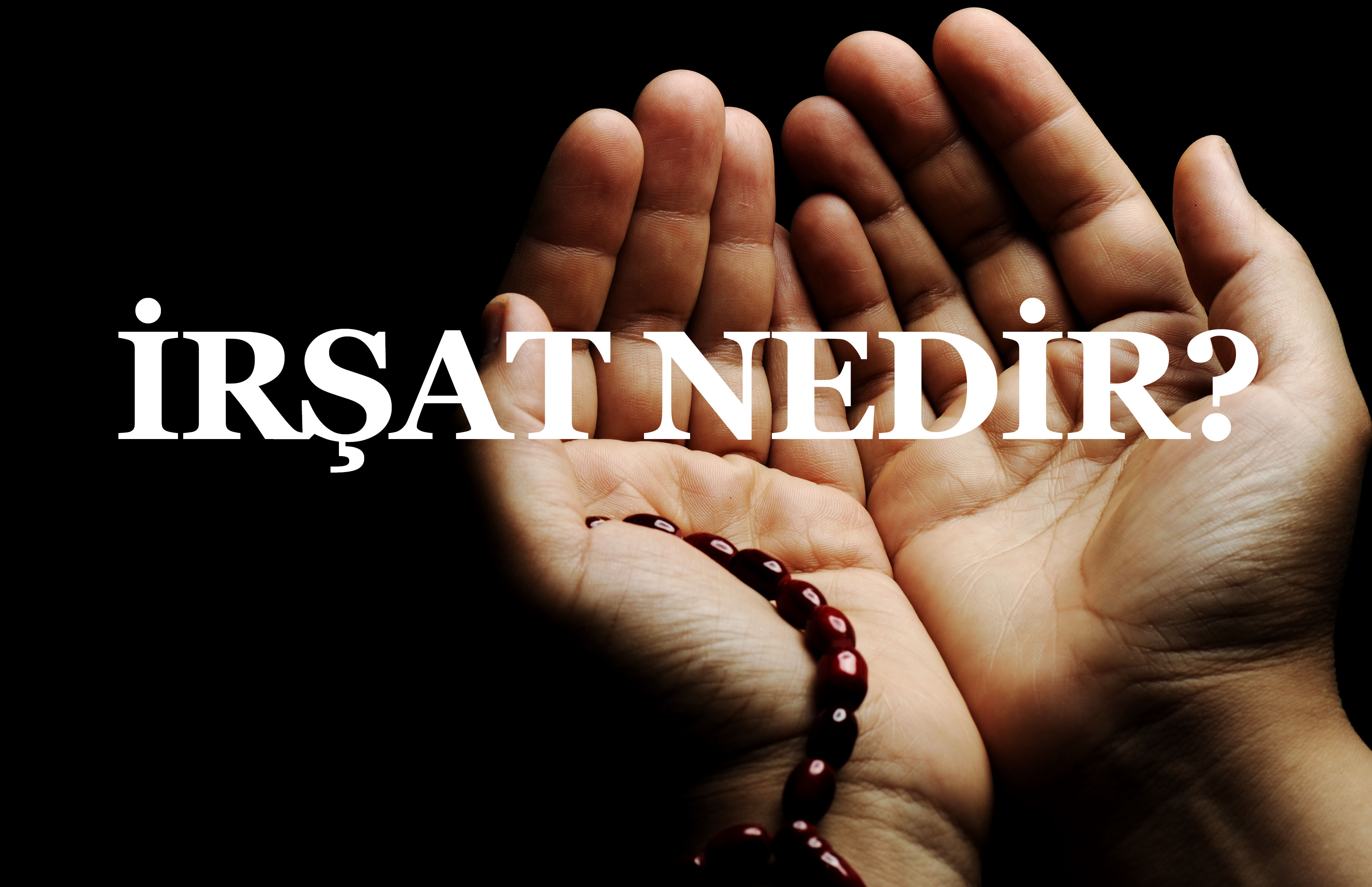 İRŞAT NEDİR? 1