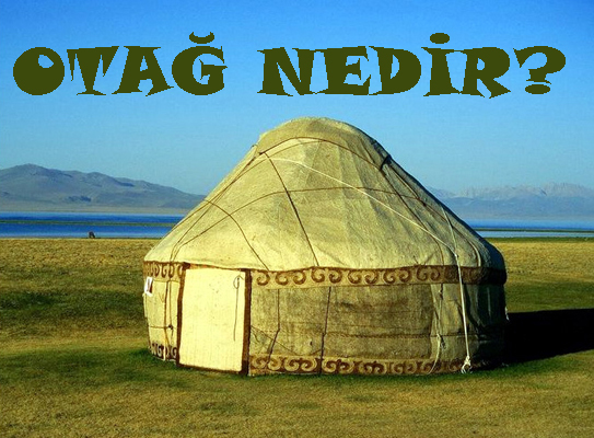 OTAĞ NEDİR? 2