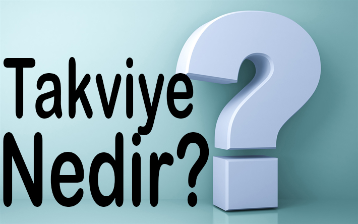 TAKVİYE NEDİR? 8