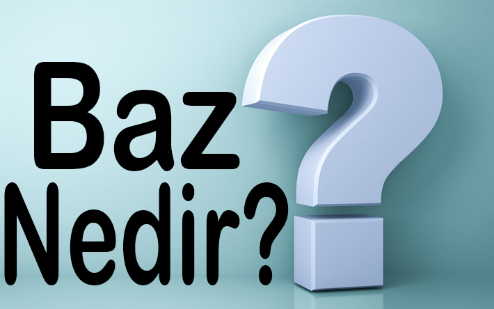 BAZ NEDİR? 3