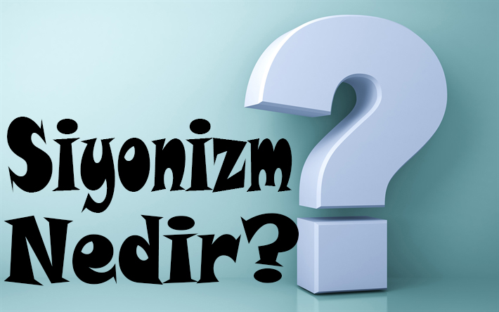 SİYONİZM NEDİR? 1