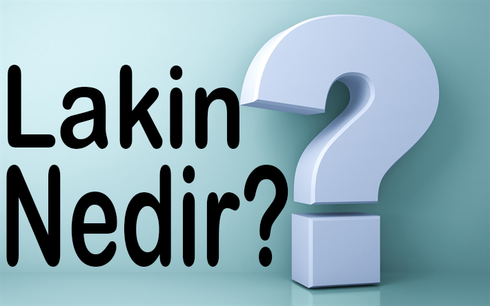 LAKİN NEDİR? 1