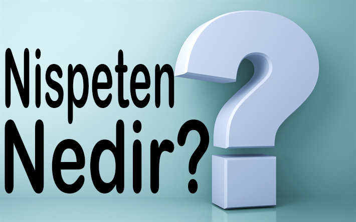 NİSPETEN NEDİR? 3