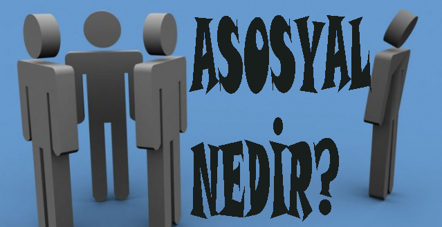 ASOSYAL NEDİR? 1