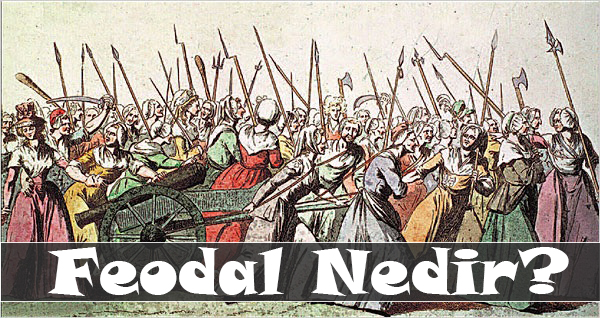 FEODAL NEDİR? 1