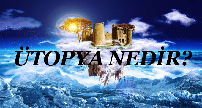 ÜTOPYA NEDİR? 4