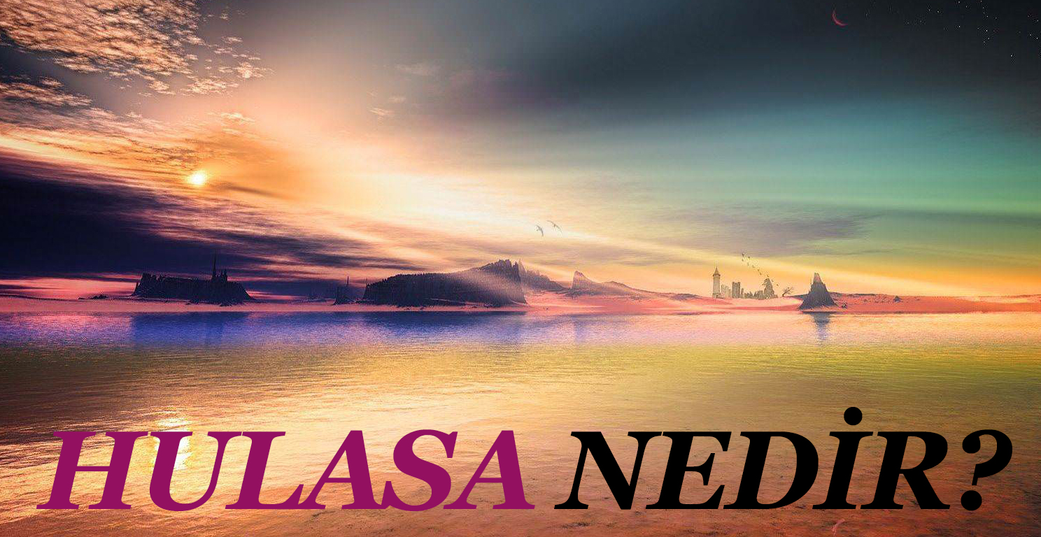 HULASA NEDİR? 1