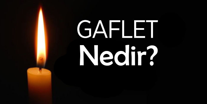 GAFLET NEDİR? 2