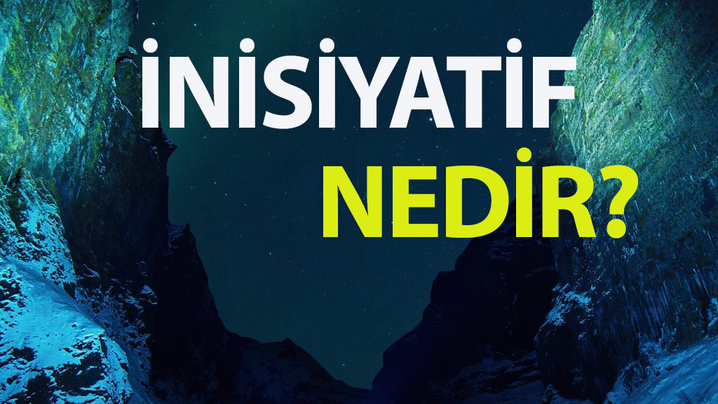 İNİSİYATİF NEDİR? 1