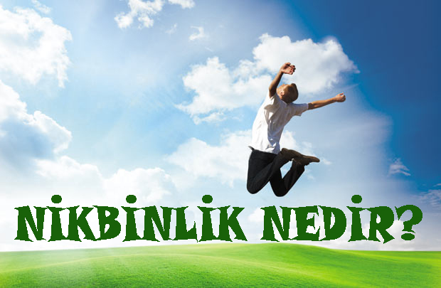 NİKBİNLİK NEDİR? 9