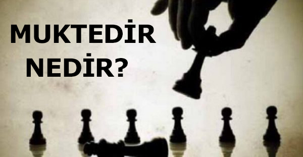 MUKTEDİR NEDİR? 1