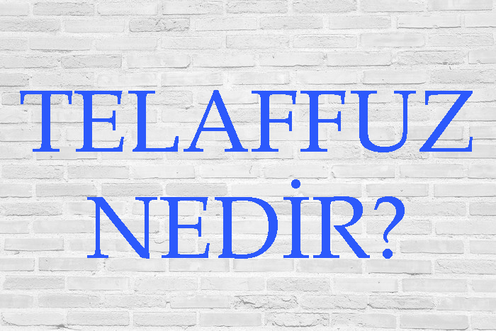 TELAFFUZ NEDİR? 1