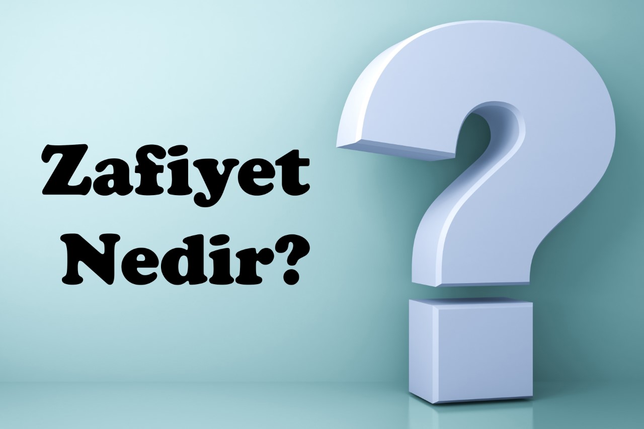 Zafiyet Nedir? 10