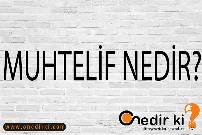 MUHTELİF NEDİR? 2