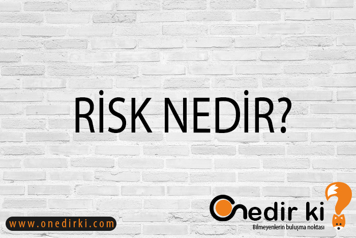 RİSK NEDİR? 5