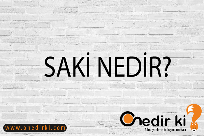 SAKİ NEDİR? 5