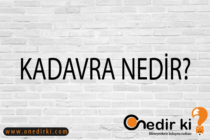 KADAVRA NEDİR? 1