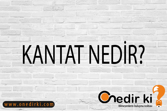 KANTAT NEDİR? 1