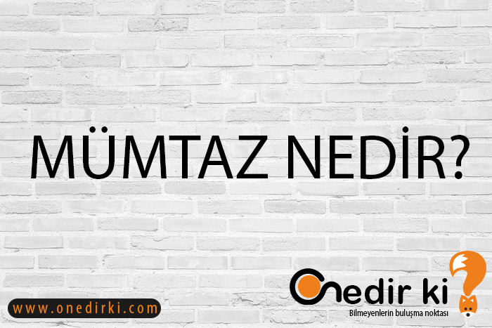 MÜMTAZ NEDİR? 1