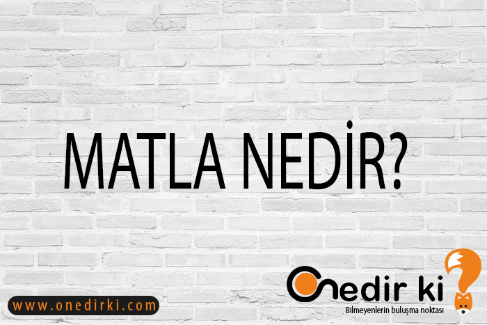 MATLA NEDİR? 4