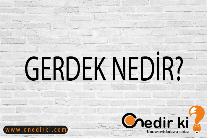 GERDEK NEDİR? 3