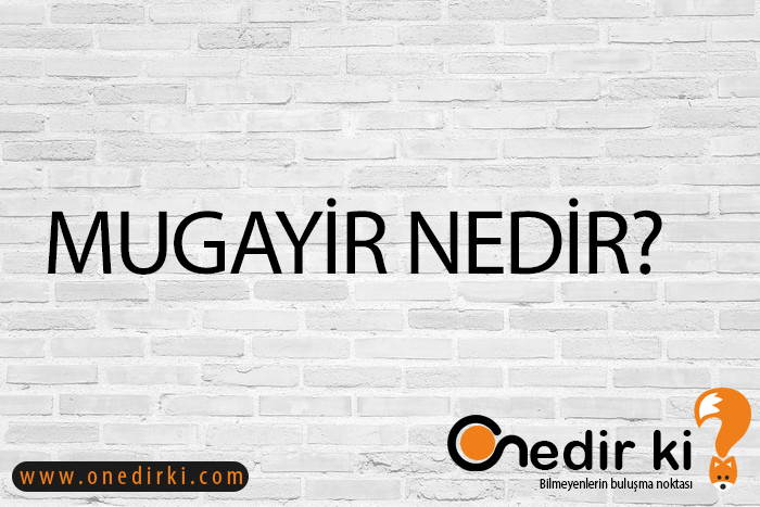 MUGAYİR NEDİR? 4