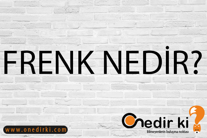 FRENK NEDİR? 1