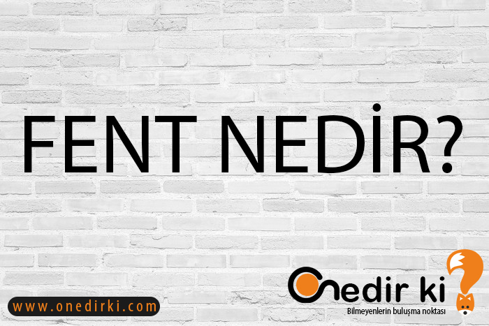 FENT NEDİR? 3