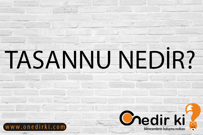 TASANNU NEDİR? 4