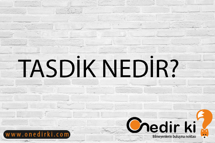 TASDİK NEDİR? 1