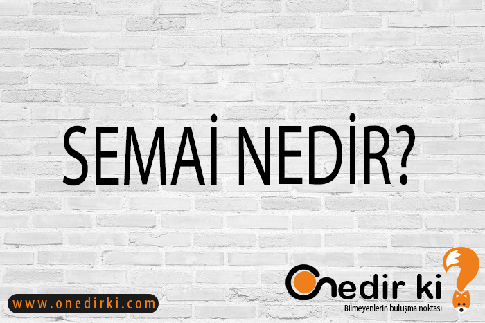 SEMAİ NEDİR? 1