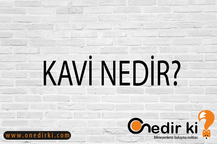 KAVİ NEDİR? 2