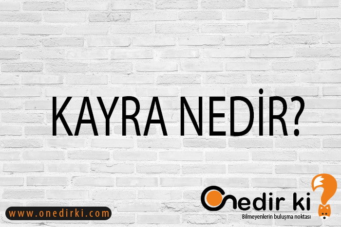 KAYRA NEDİR? 1