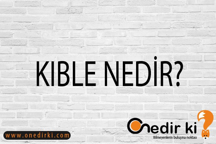 KIBLE NEDİR? 2