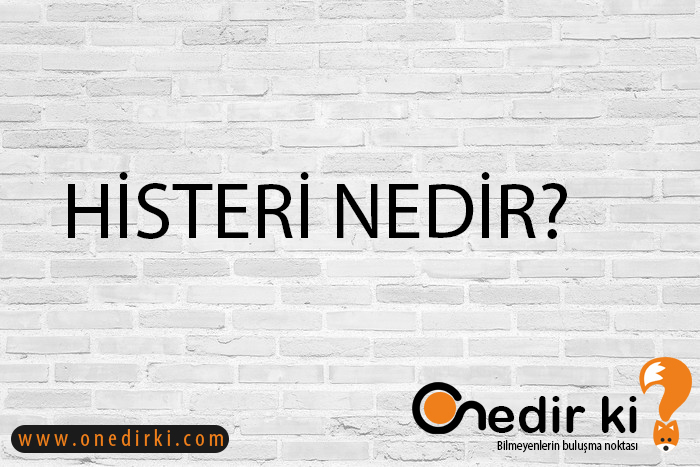 HİSTERİ NEDİR? 1