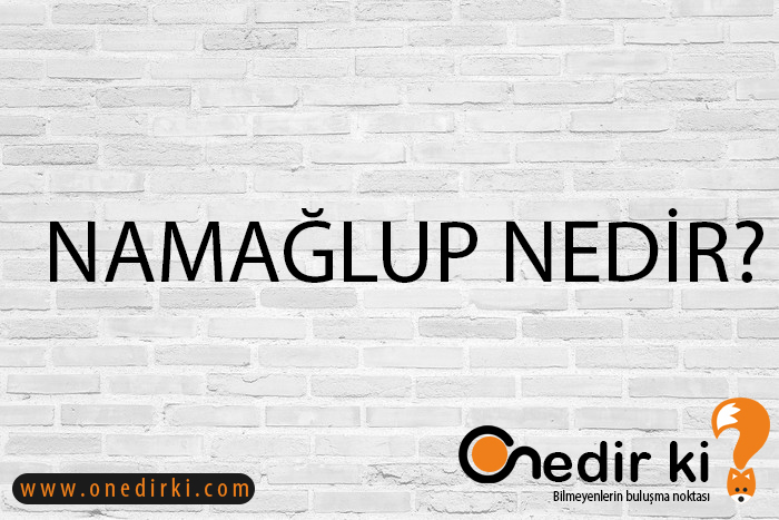 NAMAĞLUP NEDİR? 1