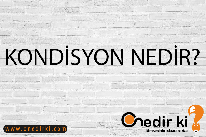 KONDİSYON NEDİR? 9