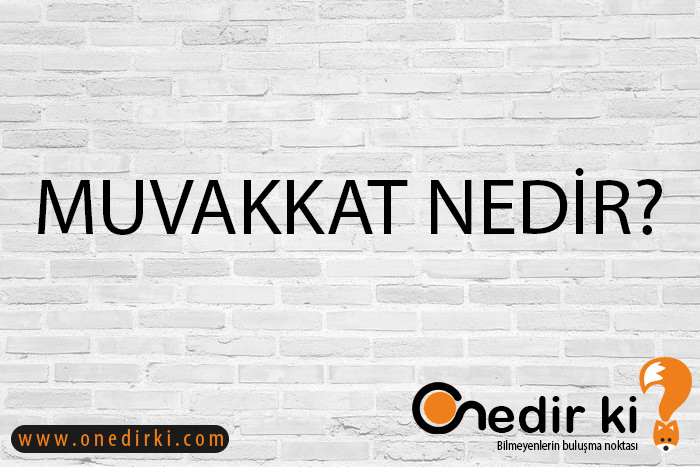 MUVAKKAT NEDİR? 1