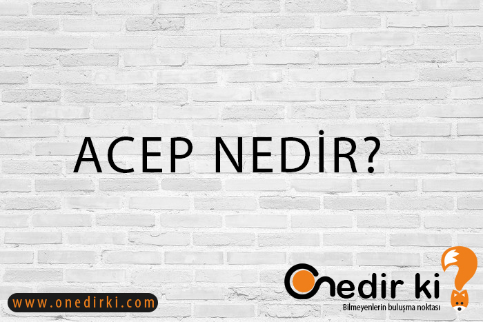 ACEP NEDİR? 1