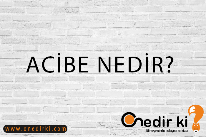 ACİBE NEDİR? 2