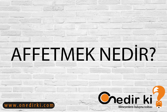 AFFETMEK NEDİR? 2