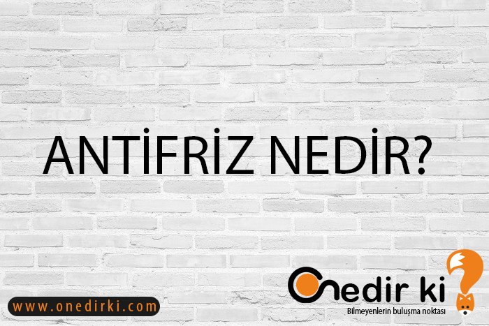 ANTİFRİZ NEDİR? 1