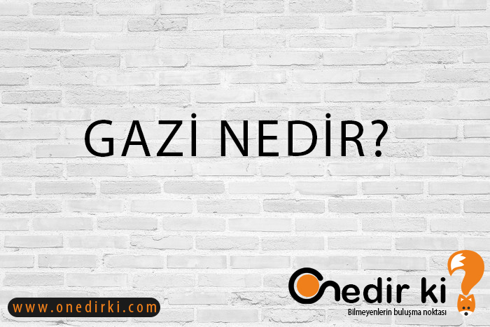 GAZİ NEDİR? 1