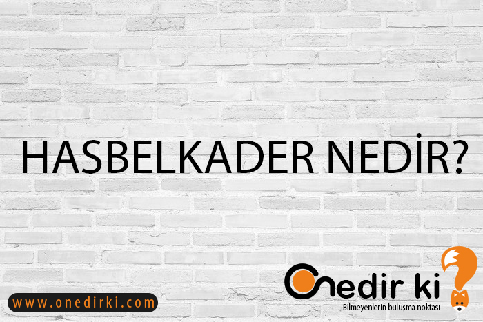 HASBELKADER NEDİR? 2