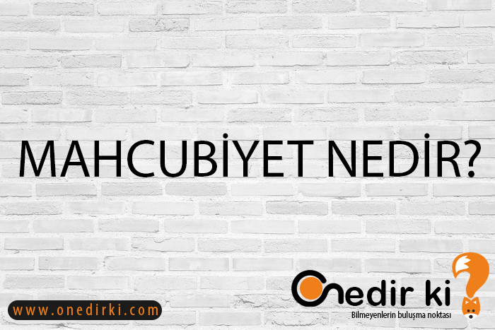 MAHCUBİYET NEDİR? 1